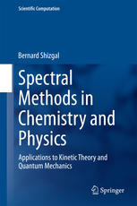 Spectral Methods In Chemistry And Physics Applications To Kinetic Theory And Quantum Mechanics 1st Edition Bernard Shizgal Auth
