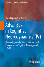 Advances In Cognitive Neurodynamics Iv Proceedings Of The Fourth International Conference On Cognitive Neurodynamics 2013 1st Edition Hans Liljenstrm Eds