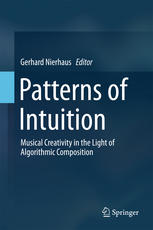 Patterns Of Intuition Musical Creativity In The Light Of Algorithmic Composition 1st Edition Gerhard Nierhaus Eds