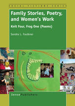 Family Stories Poetry And Womens Work Knit Four Frog One Poems Sandra L Faulkner Auth