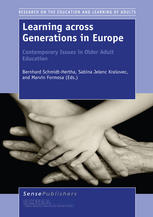 Learning Across Generations In Europe Contemporary Issues In Older Adult Education Bernhard Schmidthertha