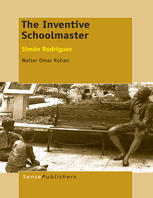 The Inventive Schoolmaster Simn Rodrguez Walter Omar Kohan Auth