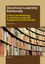 Educational Leadership Relationally A Theory And Methodology For Educational Leadership Management And Administration Scott Eacott Auth