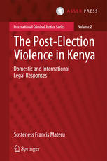 The Postelection Violence In Kenya Domestic And International Legal Responses 1st Edition Sosteness Francis Materu Auth