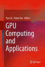 Gpu Computing And Applications 1st Edition Yiyu Cai Simon See Eds