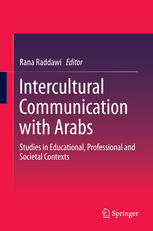 Intercultural Communication With Arabs Studies In Educational Professional And Societal Contexts 1st Edition Rana Raddawi Eds