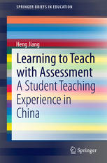 Learning To Teach With Assessment A Student Teaching Experience In China 1st Edition Heng Jiang