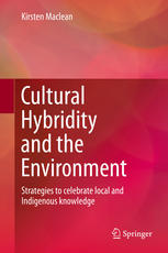 Cultural Hybridity And The Environment Strategies To Celebrate Local And Indigenous Knowledge 1st Edition Kirsten Maclean