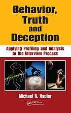 Behavior Truth And Deception Applying Profiling And Analysis To The Interview Process Mike R Napier