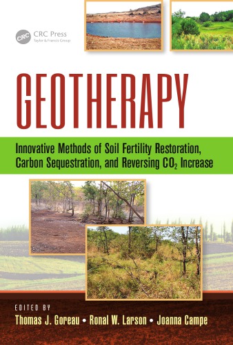 Geotherapy Innovative Methods Of Soil Fertility Restoration Carbon Sequestration And Reversing Co2 Increase Thomas J Goreau Ronal W Larson