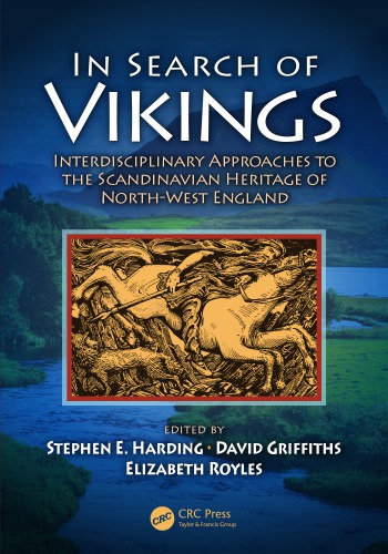 In Search Of Vikings Interdisciplinary Approaches To The Scandinavian Heritage Of Northwest England S E Harding David Griffiths Elizabeth Royles