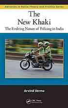 The New Khaki The Evolving Nature Of Policing In India Arvind Verma