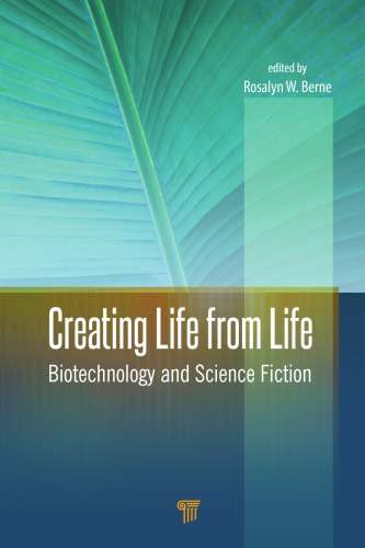 Creating Life From Life Biotechnology And Science Fiction Berne