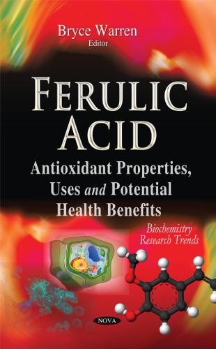 Ferulic Acid Antioxidant Properties Uses And Potential Health Benefits Bryce Warren