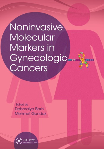 Noninvasive Molecular Markers In Gynecologic Cancers Debmalya Barh Mehmet Gunduz