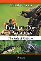 Predatorprey Dynamics The Role Of Olfaction Michael R Conover