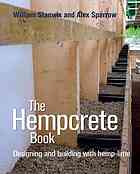 The Hempcrete Book Designing And Building With Hemplime William Stanwix Alex Sparrow