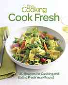 Fine Cooking Cook Fresh 150 Recipes For Cooking And Eating Fresh Yearround Editors Of Fine Cooking