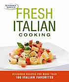 Fresh Italian Cooking Delicious Recipes For More Than 100 Italian Favorites Academia Barilla