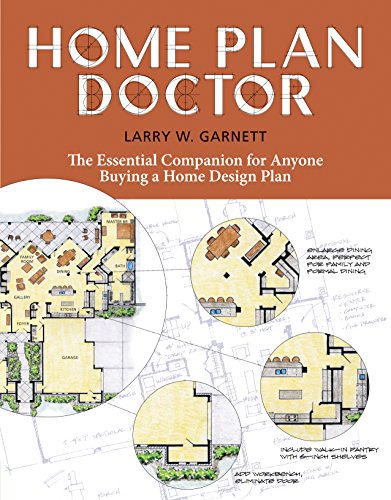 Home Plan Doctor The Essential Companion For Anyone Buying A Home Design Plan 1st Edition Larry W Garnett
