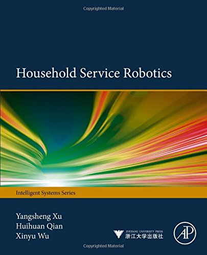 Household Service Robotics 1st Edition Yangsheng Xu Huihuan Qian