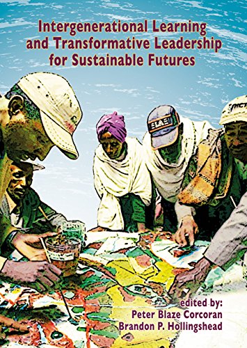 Intergenerational Learning And Transformative Leadership For Sustainable Futures Peter Blaze Corcoran