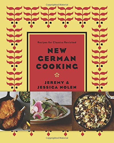 New German Cooking Recipes For Classics Revisited Jeremy Nolen