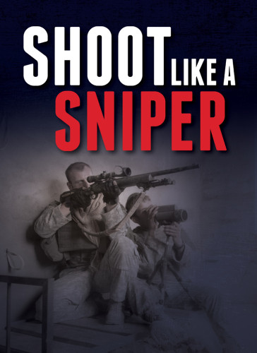 Shoot Like A Sniper Gun Digest Editors