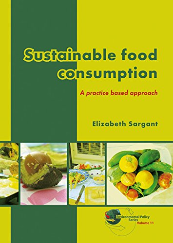 Sustainable Food Consumption A Practice Based Approach Elizabeth Sargant