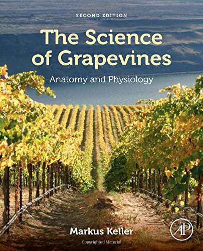 The Science Of Grapevines Anatomy And Physiology 2nd Edition Markus Keller