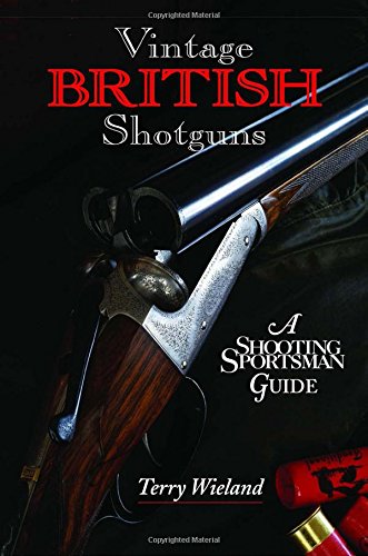 Vintage British Shotguns A Shooting Sportsman Guide 1st Edition Terry Wieland