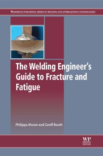 The Welding Engineers Guide To Fracture And Fatigue Philippa Moore Geoff Booth
