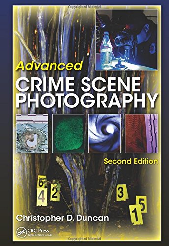 Advanced Crime Scene Photography 2nd Edition Christopher D Duncan