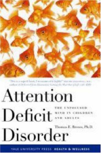 Attention Deficit Disorder The Unfocused Mind In Children And Adults New Edition Thomas E Brown