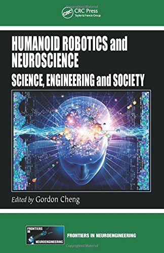 Humanoid Robotics And Neuroscience Science Engineering And Society 1st Edition Gordon Cheng