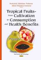 Tropical Fruits From Cultivation To Consumption And Health Benefits Papaya Svetoslav Dimitrov Todorov