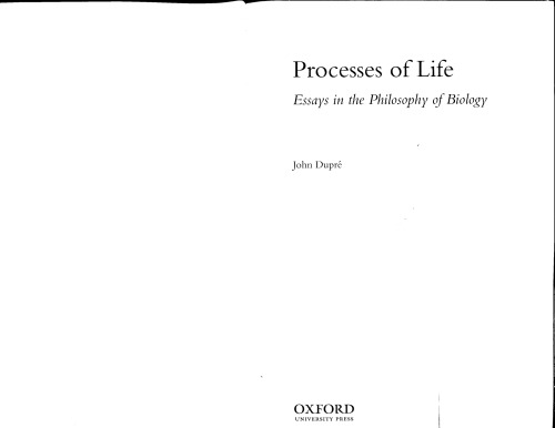 Processes Of Life Essays In The Philosophy Of Biology John Dupre