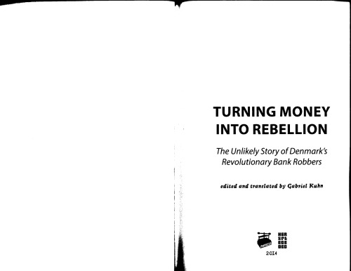 Turning Money Into Rebellion The Unlikely Story Of Denmarks Revolutionary Bank Robbers Gabriel Kuhn Ed
