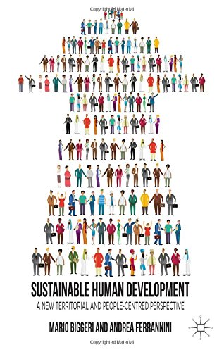 Sustainable Human Development A New Territorial And Peoplecentred Perspective Mario Biggeri