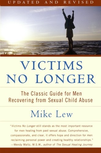 Victims No Longer The Classic Guide For Men Recovering From Sexual Child Abuse 2nd Edition Mike Lew