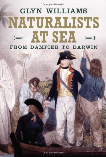Naturalists At Sea Scientific Travellers From Dampier To Darwin Glyn Williams