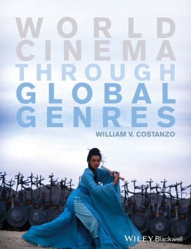 World Cinema Through Global Genres 1st Edition William V Costanzo