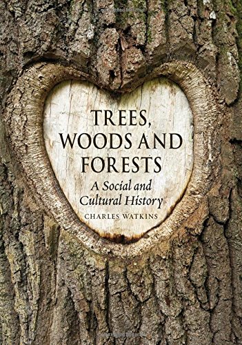 Trees Woods And Forests A Social And Cultural History Charles Watkins