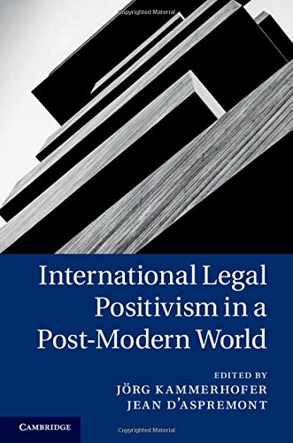International Legal Positivism In A Postmodern World Jrg Kammerhofer