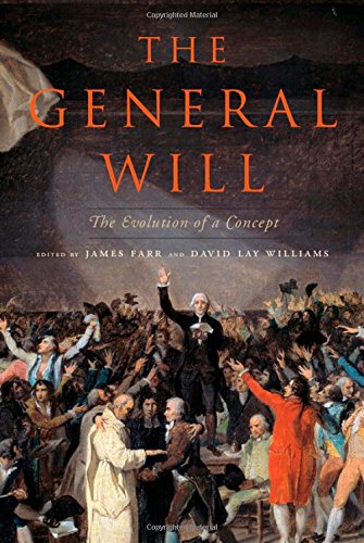 The General Will The Evolution Of A Concept James Farr David Lay Williams