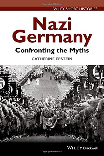 Nazi Germany Confronting The Myths 1st Edition Catherine A Epstein