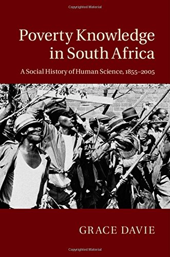 Poverty Knowledge In South Africa A Social History Of Human Science 18552005 Grace Davie