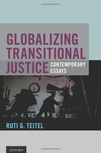 Globalizing Transitional Justice Contemporary Essays Ruti G Teitel