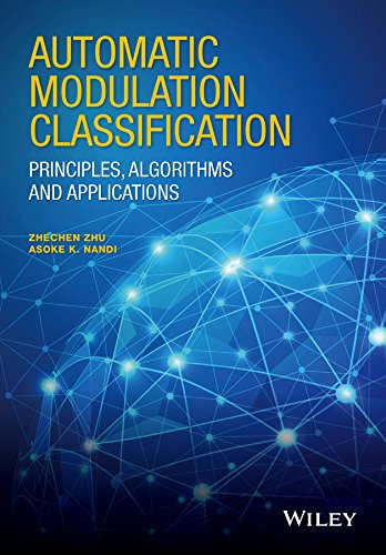 Automatic Modulation Classification Principles Algorithms And Applications 1st Edition Zhechen Zhu