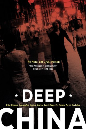 Deep China The Moral Life Of The Person First Edition Arthur Kleinman